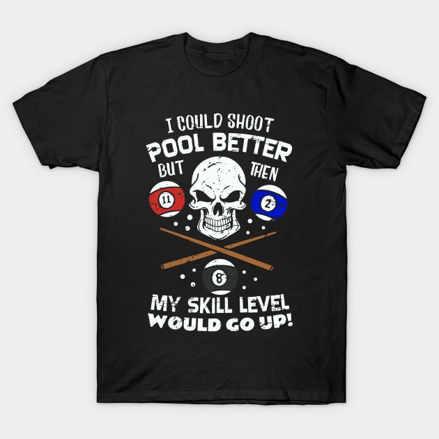 Billiard Sports Tee With Cue And Ball No 8 Skull Gift T-Shirt T-Shirt by gdimido